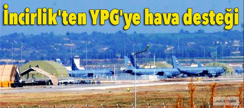 İncirlik'ten YPG'ye hava desteği