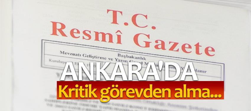 Ankara'da kritik görevden alma