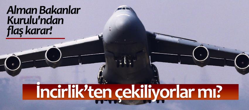 Alman Bakanlar Kurulu'ndan flaş İncirlik kararı!