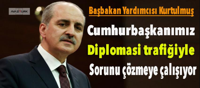 Kurtulmuş: Cumhurbaşkanımız...