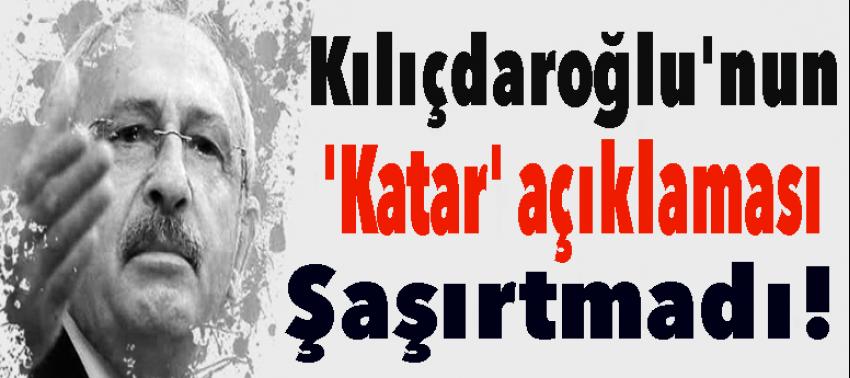 Kılıçdaroğlu'nun 'Katar' açıklaması şaşırtmadı!