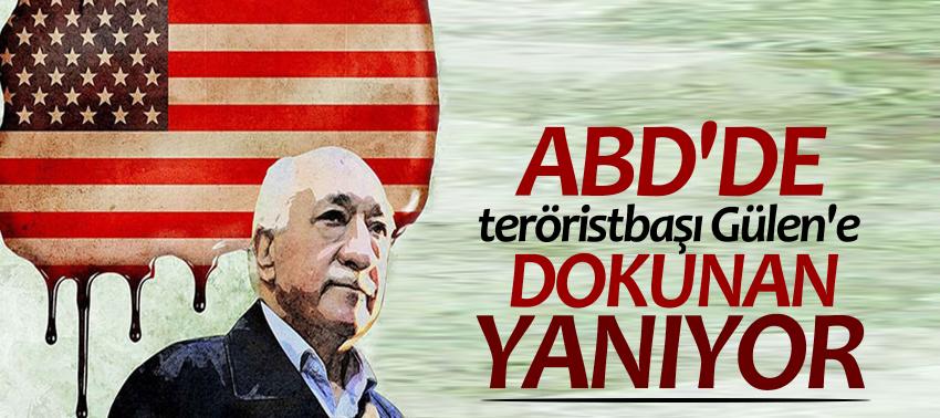 Skandal! ABD'de teröristbaşı Gülen'e dokunan 'bedel' ödüyor!