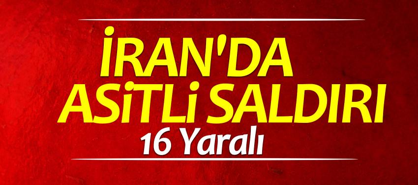 İran'da asitli saldırı! 16 Yaralı