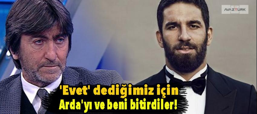 Dilmen: 'Evet' dediğimiz için Arda'yı ve beni bitirdiler