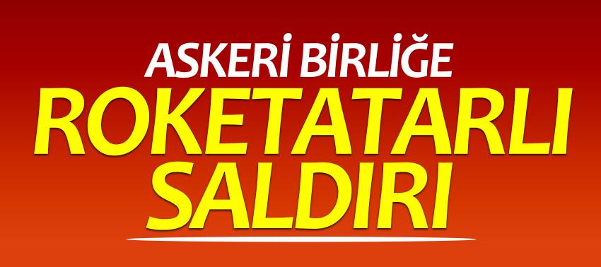 Hatay'da askeri birliğe roketatarlı saldırı