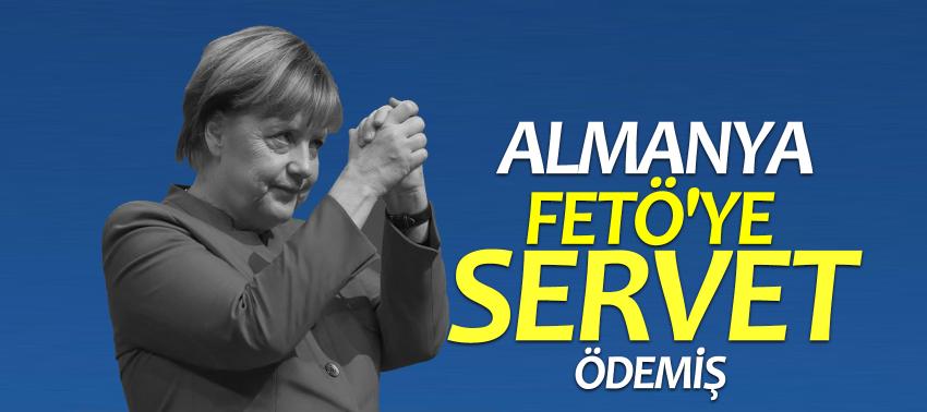 Almanya FETÖ'ye servet ödemiş