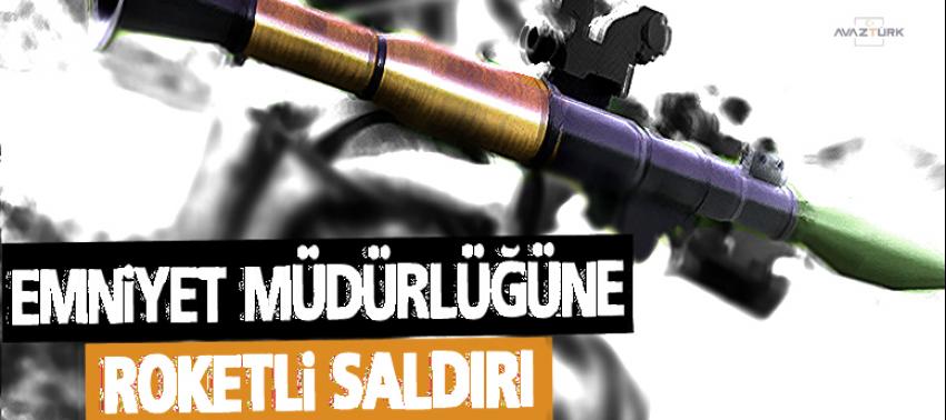 Emniyet Müdürlüğüne roketli saldırı!