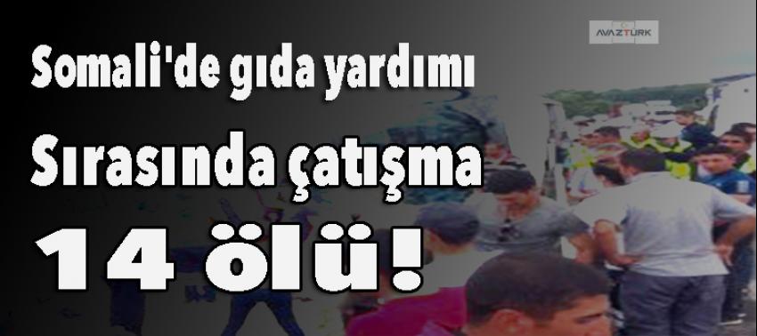 Somali'de gıda yardımı sırasında çatışma: 14 ölü!