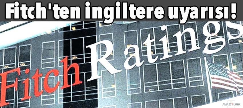 Fitch'ten İngiltere uyarısı!