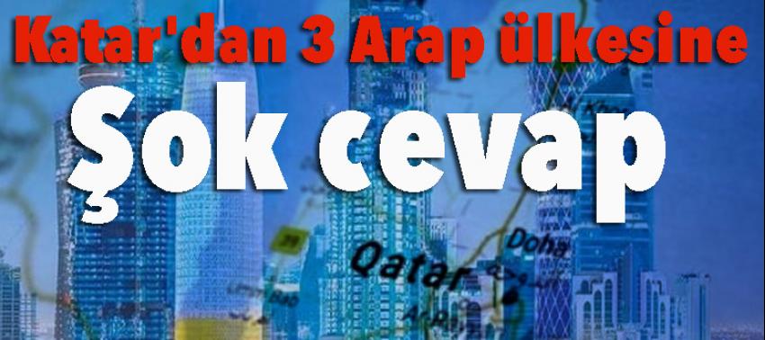 Katar'dan 3 Arap ülkesine şok cevap!