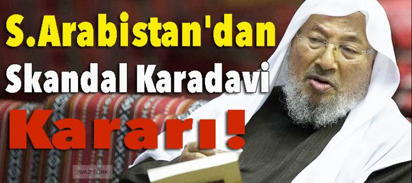 S.Arabistan'dan skandal Karadavi kararı!