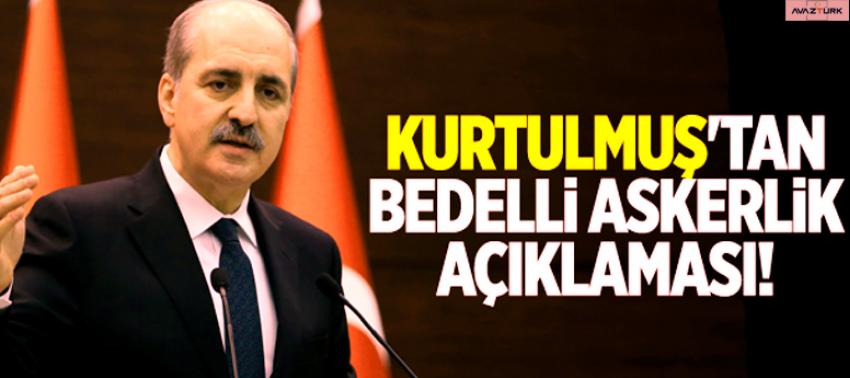 Çıkacak mı? Kurtulmuş'tan bedelli askerlik açıklaması!