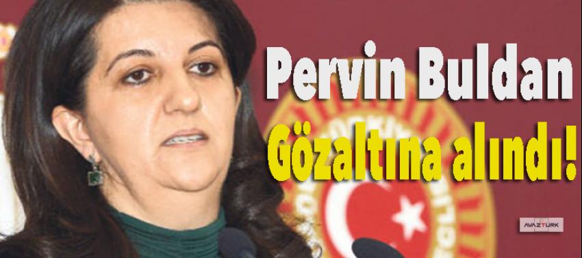 Pervin Buldan gözaltına alındı!