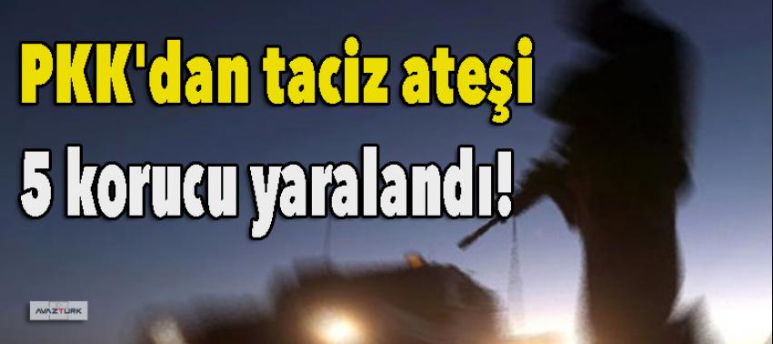 PKK'dan taciz ateşi: 5 korucu yaralandı!