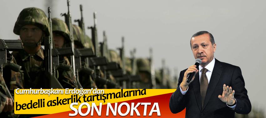 Bedelli askerlik tartışmalarına son nokta