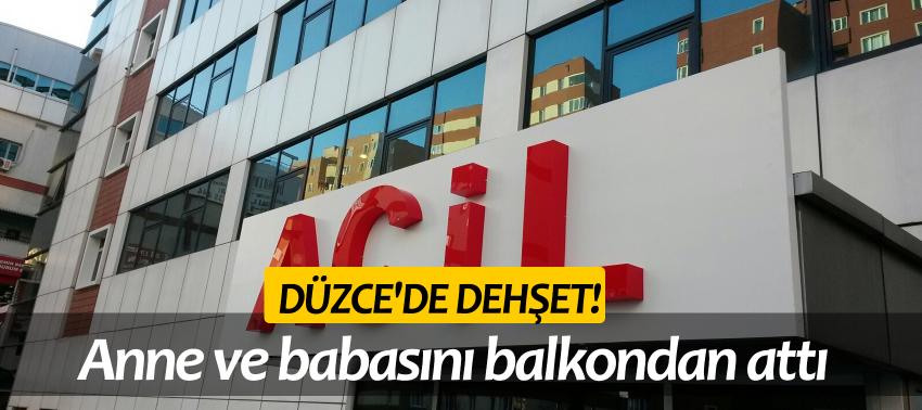 Düzce'de dehşet! Anne ve babasını balkondan attı