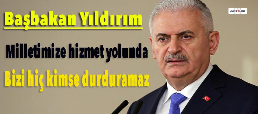 'Milletimize hizmet yolunda bizi hiç kimse durduramaz'