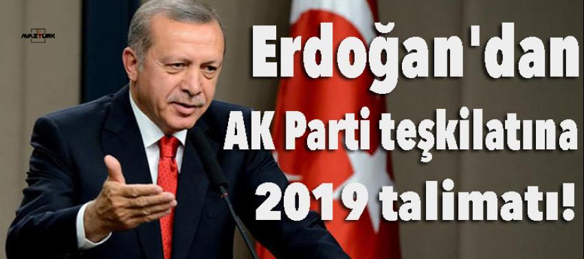 Erdoğan'dan AK Parti teşkilatına 2019 talimatı!