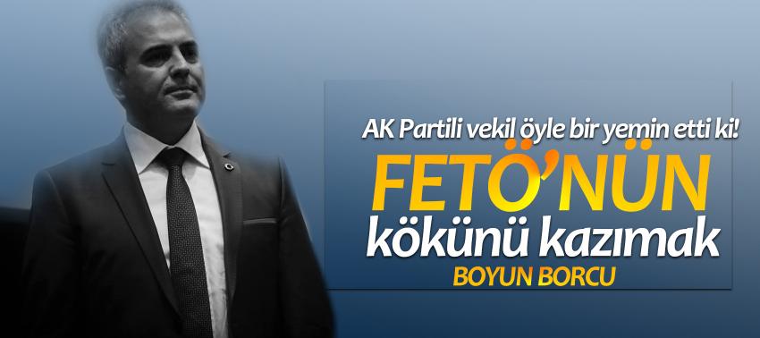 AK Partili vekil öyle bir yemin etti ki! FETÖ’nün kökünü kazımak...