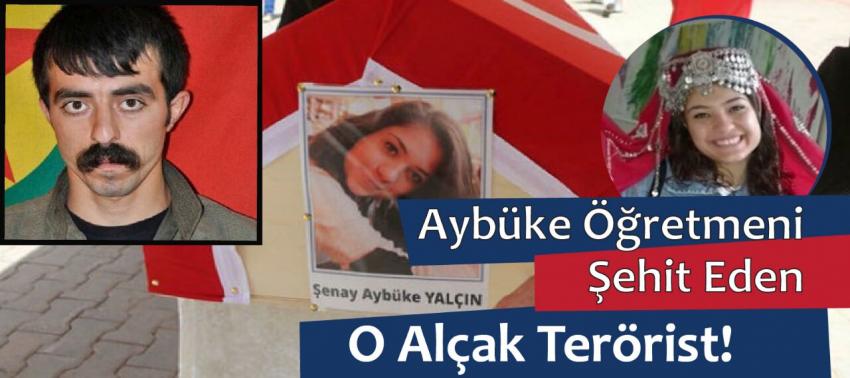 İşte Aybüke öğretmeni şehit eden terörist