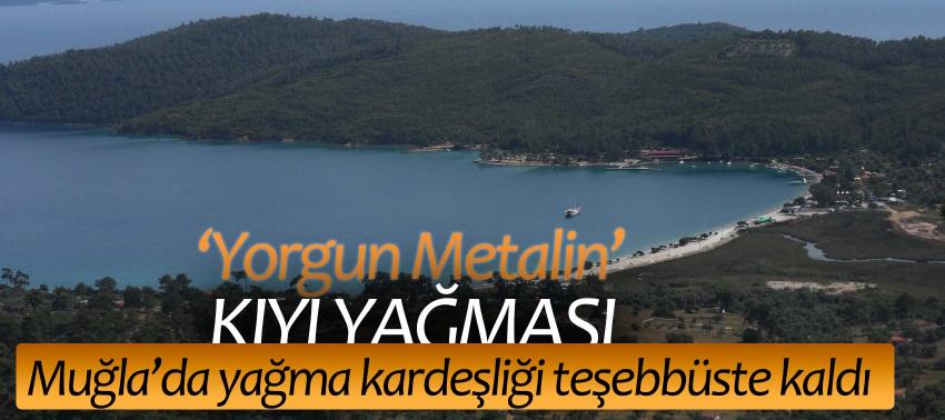 ‘Yorgun Metalin’ kıyı yağması! Muğla’da yağma kardeşliği teşebbüste kaldı