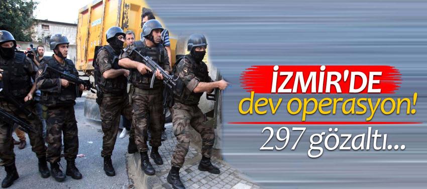 İzmir'de dev operasyon! 297 gözaltı...