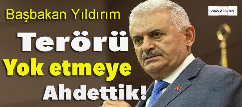 Yıldırım: Terörü bu milletin başından defetmeye ahdettik