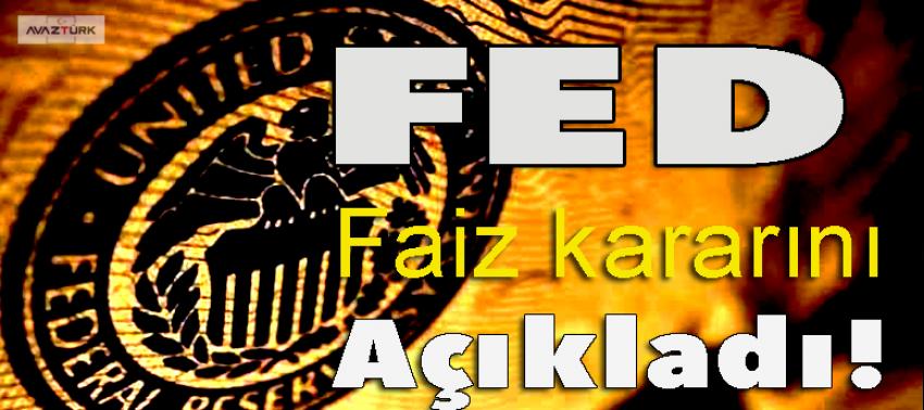 FED faiz kararını açıkladı!