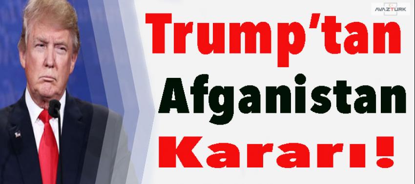 Trump’tan Afganistan kararı!