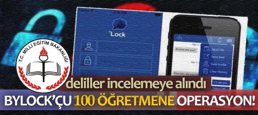 ByLock’çu 100 öğretmene operasyon!