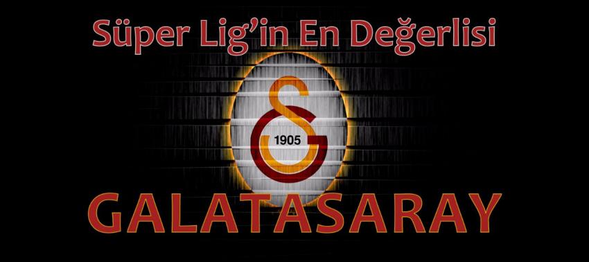 Süper Lig'in en değerlisi Galatasaray