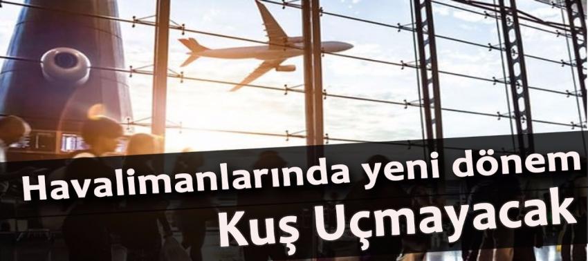 Havalimanında yeni dönem başladı! Kuş uçmayacak