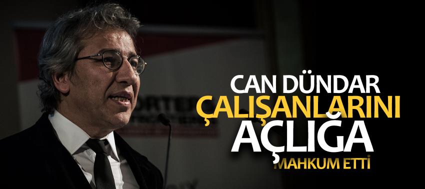 Can Dündar, Çalışanlarını Açlığa Mahkum Etti...