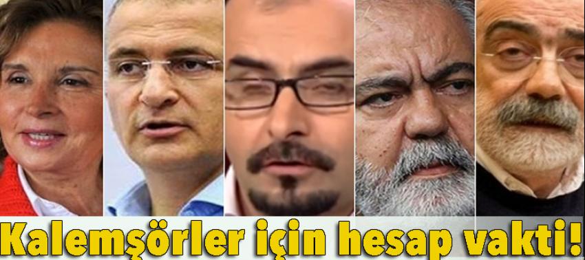 FETÖ'nün kalemşörleri için hesap vakti