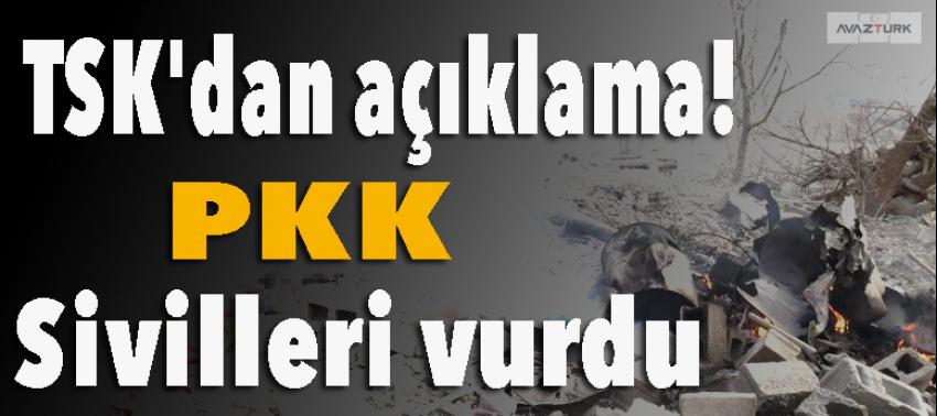 TSK'dan flaş açıklama: PKK sivilleri vurdu!