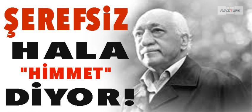 Şerefsiz! Hala 'Himmet' diyor