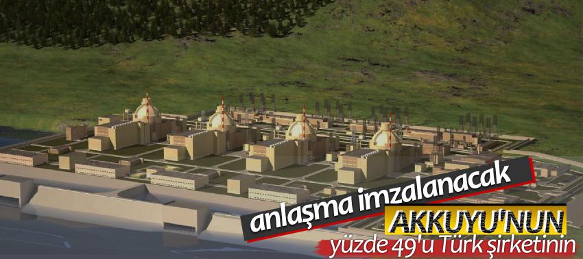 Akkuyu'nun yüzde 49'u Türk şirketinin