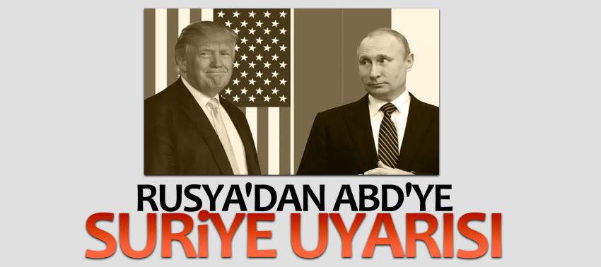 Rusya'dan ABD'ye Suriye uyarısı