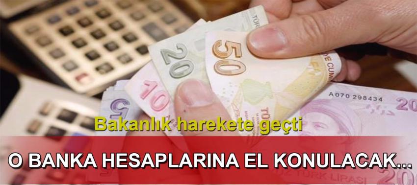 O banka hesaplarına el konulacak