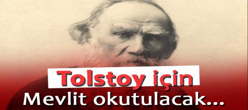 Tolstoy için mevlit okutulacak