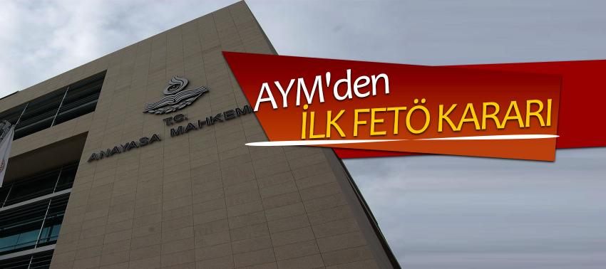 AYM'den ilk FETÖ kararı