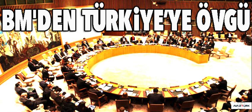 BM'den Türkiye'ye büyük övgü