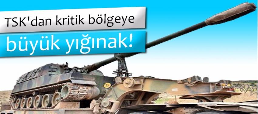 TSK'dan kritik bölgeye büyük yığınak!