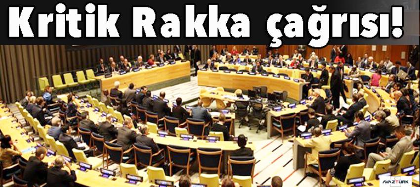 Kritik Rakka çağrısı yapıldı!