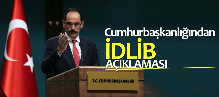 Cumhurbaşkanlığından İdlib açıklaması
