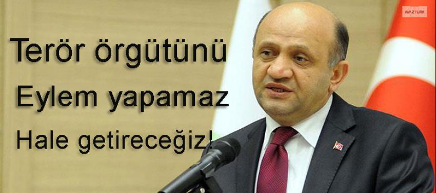 Işık: Terör örgütünü eylem yapamaz hale getireceğiz