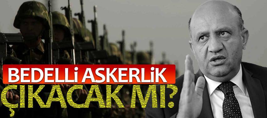 Bedelli askerlik çıkacak mı?