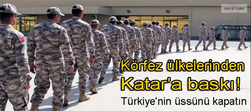 Körfez ülkelerinden Katar'a baskı: 'Türkiye'nin üssünü kapatın!'
