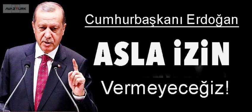 Erdoğan: Suriye'nin kuzeyinde...