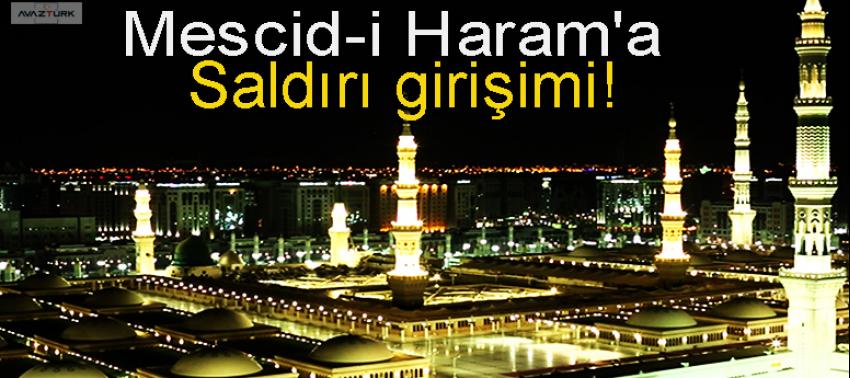 Mescid-i Haram'a saldırı girişimi!